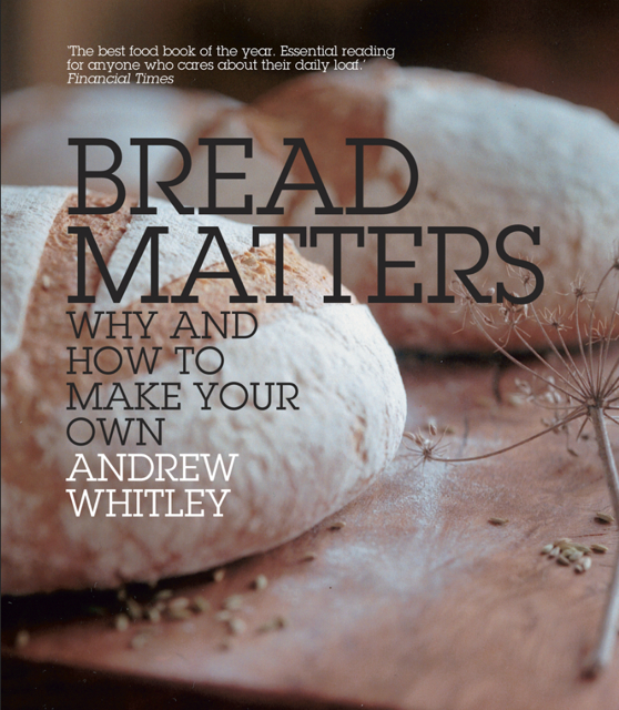 Bread Matters - Andrew Whitley